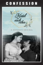 Maid For Each Other HotShots Hindi Short Film Watch Online