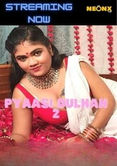 Pyaasi Dulhan 2 (2022) NeonX UNCUT Short Film